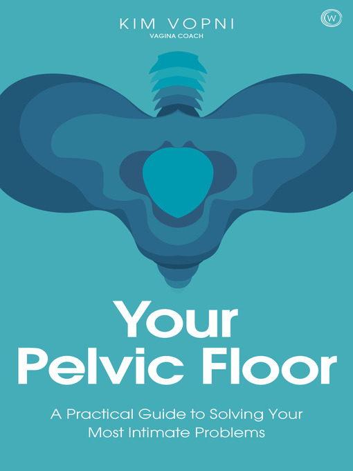 Title details for Your Pelvic Floor by Kim Vopni - Available